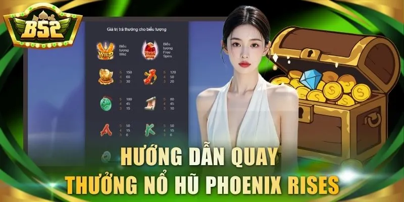Hướng dẫn quay thưởng nổ hũ Phoenix Rises 